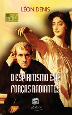 L�on Denis - O Espiritismo e as For�as Radiantes