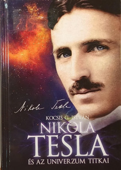 Kocsis G. Istvn - Nikola Tesla s az univerzum titkai