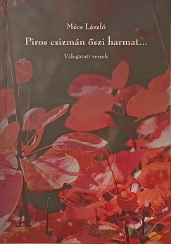Mécs László - Piros csizmán őszi harmat...