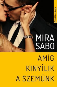 Mira Sabo - Amg kinylik a szemnk