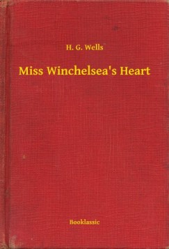 H. G. Wells - Miss Winchelsea's Heart