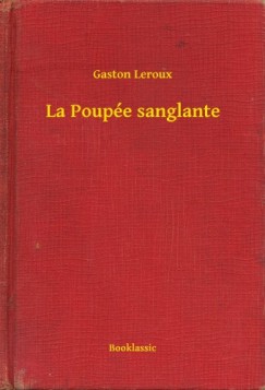 Gaston Leroux - La Poup�e sanglante