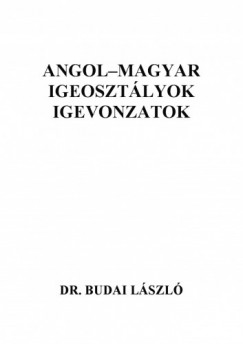 Dr. Budai Lszl - Angol-magyar igeosztlyok, igevonzatok