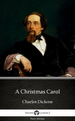 Charles Dickens - A Christmas Carol by Charles Dickens (Illustrated)