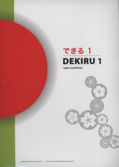 Kiss Sndorn - Dr. Sato Noriko - Dr. Szkcs Anna - Dekiru - Japn nyelvknyv kezdknek