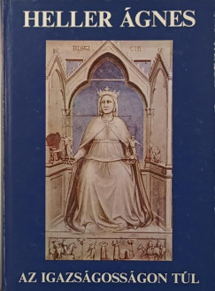 Heller Ágnes - Az igazságosságon túl