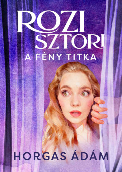 Horgas �d�m - Rozi sztori - A f�ny titka