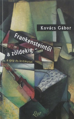 Kovcs Gbor - Frankensteintl a zldekig - a gp s kritikusai