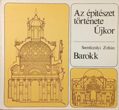 Szentkirályi Zoltán - Az építészet története - Újkor - Barokk