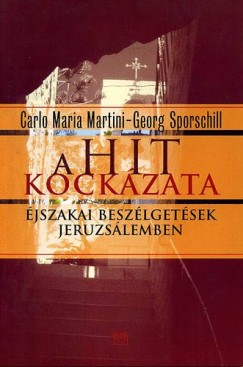 Carlo Maria Martini - Georg Sporschill - A hit kockzata