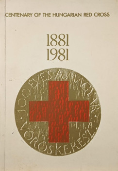 Psztor Imre - Centenary of the Hungarian Red Cross 1881-1981