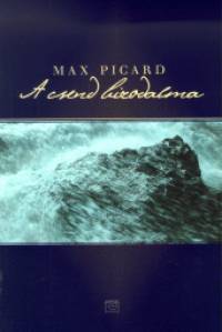 Max Picard - A csend birodalma