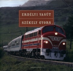 Mth Zoltn   (Szerk.) - Nagy Tams   (Szerk.) - T. Hmori Ferenc   (Szerk.) - Erdlyi vast - Szkely gyors
