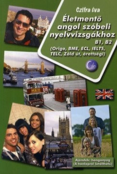 Czifra Éva - Életmentő angol szóbeli nyelvvizsgákhoz B1-B2