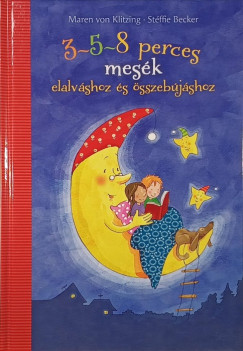 Stéffie Becker - Maren von Klitzing - 3-5-8 perces mesék elalváshoz és összebújáshoz