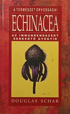 Douglas Schar - Echinacea - Az immunrendszert serkent� gy�gy�r