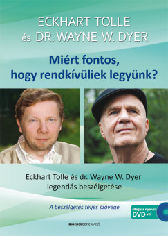 Dr. Wayne W. Dyer - Eckhart Tolle - Mirt fontos, hogy rendkvliek legynk? - Ajndk DVD-mellklettel - 2.kiads