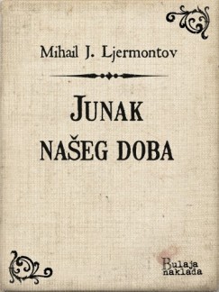 Milan Bogdanovi� Mihail J. Ljermontov - Junak na�eg doba