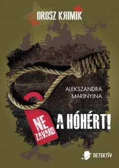 Alekszandra Marinyina - Ne zavard a hhrt!