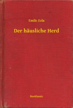 �mile Zola - Der h�usliche Herd