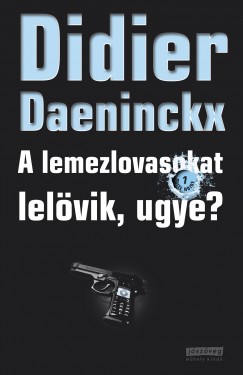 Didier Daeninckx - A lemezlovasokat lelvik, ugye?