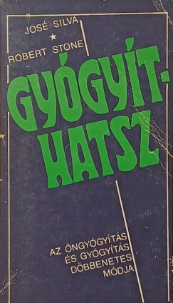 José Silva - Robert Stone - Gyógyíthatsz