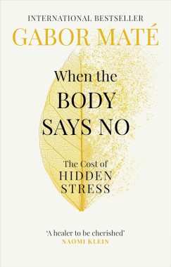 Dr. Gábor Máté - When the Body Says No