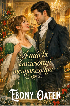 Ebony Oaten - A márki karácsonyi menyasszonya