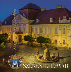 Szegő Krisztina (SZERK.) - Székesfehérvár