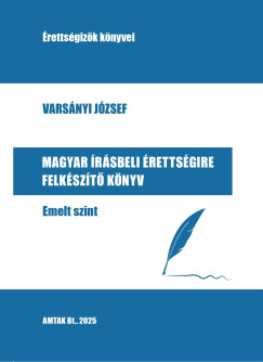 Varsnyi Jzsef - Magyar rsbeli rettsgire felkszt knyv - Emelt szint