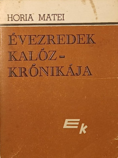 Horia Matei - Évezredek kalózkrónikája I-II.