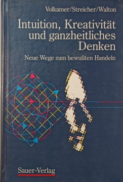 Intuition, Kreativit�t und ganzheitliches Denken