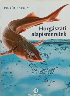 Pintr Kroly - Horgszati alapismeretek