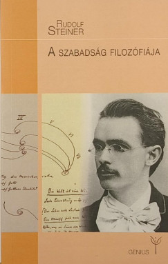 Rudolf Steiner - A szabads�g filoz�fi�ja