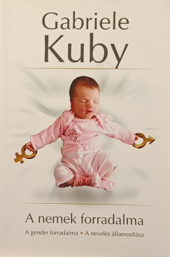 Gabriele Kuby - A nemek forradalma