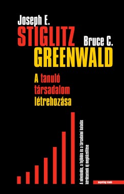 Bruce C. Greenwald - Joseph E. Stiglitz - A tanul trsadalom megteremtse
