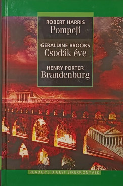 Geraldine Brooks - Robert Harris - Henry Porter - Pompeji - Csodák éve - Brandenburg