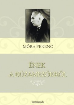 Móra Ferenc - Ének a búzamezőkről