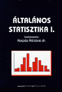 Havasy Gyrgy - Dr. Molnr Mtn - Dr. Szunyogh Zsuzsanna - Dr. Tth Mrtonn - Dr. Korps Attiln   (Szerk.) - ltalnos statisztika I.