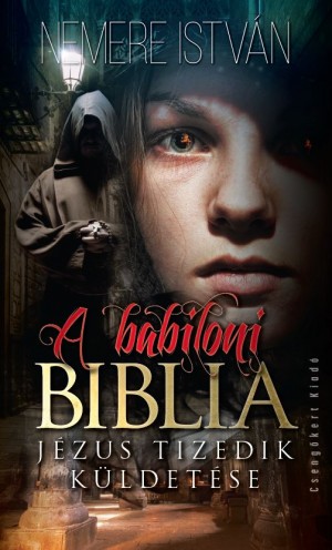 Nemere Istv�n - A babiloni Biblia - J�zus tizedik k�ldet�se