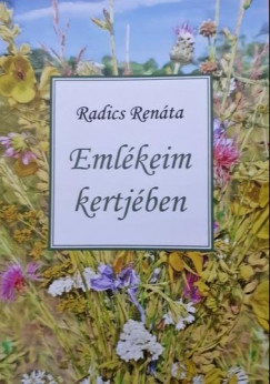 Radics Renta Zsuzsanna - Emlkeim kertjben