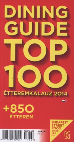 Csanádi Péter   (Szerk.) - Sárkány Bence   (Szerk.) - Dining Guide Top 100 étteremkalauz 2014