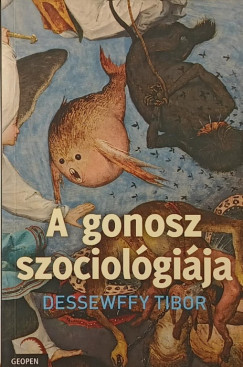 Dessewffy Tibor - A gonosz szociolgija