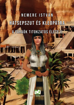 Nemere Istvn - Hatsepszut s Kleoptra