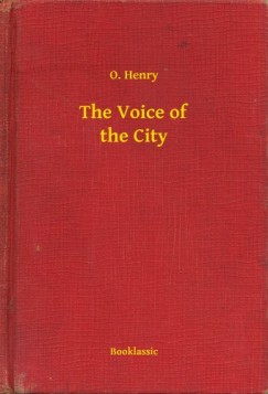 O. Henry - The Voice of the City