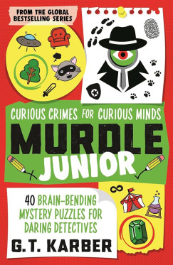 G. T. Karber - Murdle Junior: Curious Crimes for Curious Minds