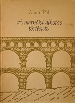 Andai Pál - A mérnöki alkotás története