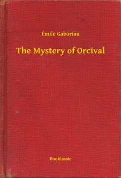 Émile Gaboriau - The Mystery of Orcival