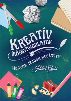 Jekkel Gabi - Kreatv rsgyakorlatok - Hogyan rjunk regnyt?