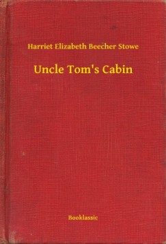 Beecher Stowe Harriet Elizabeth - Uncle Tom s Cabin